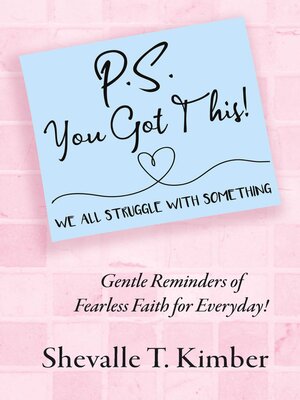 cover image of P.S. You Got This! We All Struggle with Something